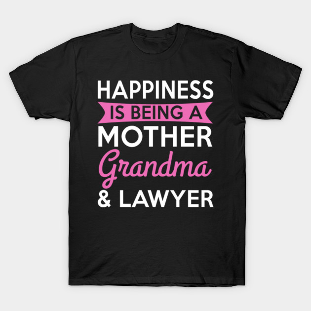 Happiness Is Being A Mother Grandma & Lawyer